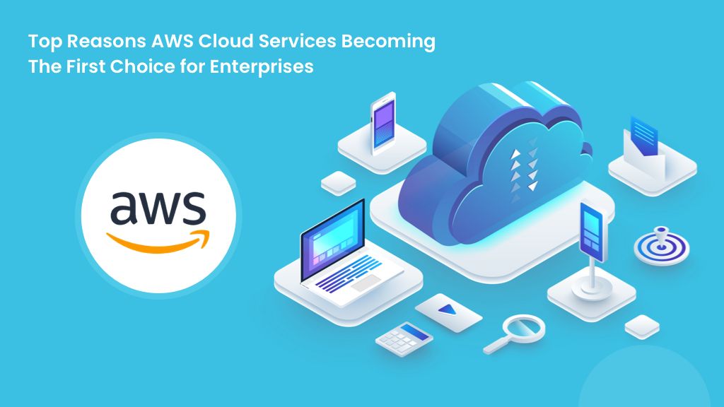 AWS Cloud - The First Choice for Enterprises